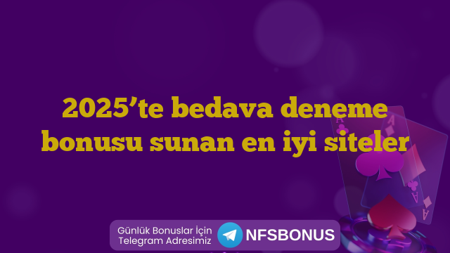 2025’te bedava deneme bonusu sunan en iyi siteler