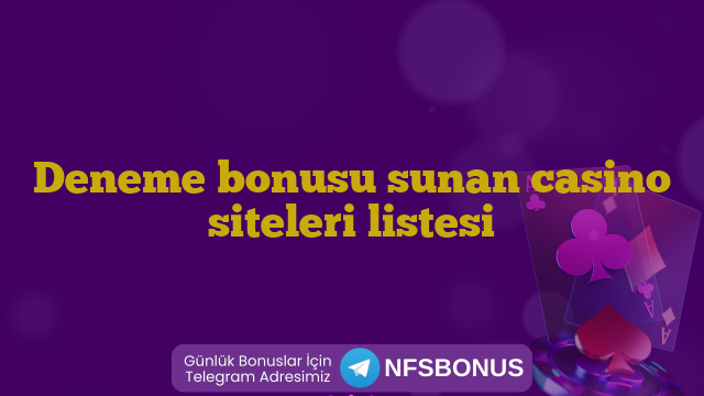 Deneme bonusu sunan casino siteleri listesi